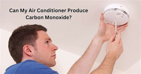 can ac release carbon monoxide|Do AC Units Emit Deadly Carbon Monoxide 